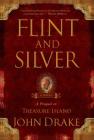 Flint and Silver: A Prequel to Treasure Island By John Drake Cover Image