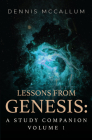 Lessons from Genesis: A Study Companion Volume 1 Cover Image
