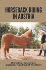 Horseback Riding In Austria: The Subtle, Passionate, Masterful Handling Of The Horse: Riding Masters In Australia Cover Image