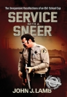Service With a Sneer: The Unrepentant Recollections of An Old-School Cop By John J. Lamb Cover Image