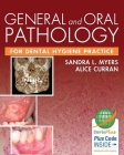 General and Oral Pathology for Dental Hygiene Practice 1e By Sandra L. Myers, Alice E. Curran Cover Image