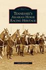 Tennessee's Arabian Horse Racing Heritage By Andra Kowalczyk Cover Image