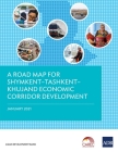 A Road Map for Shymkent – Tashkent – Khujand Economic Corridor Development By Asian Development Bank Cover Image