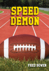 Speed Demon (Fred Bowen Sports Story Series #23) By Fred Bowen Cover Image