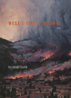 West : Fire : Archive (Mountain West Poetry Series) By Iris Jamahl Dunkle Cover Image
