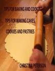 Tips for Baking and Cooking: Cakes, Cookies, Pastries Volume 1 (Pies) By Christina Peterson Cover Image