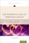 The Romantic Lives of Emerging Adults: Getting from I to We (Emerging Adulthood) By Varda Konstam Cover Image