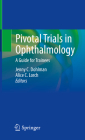 Pivotal Trials in Ophthalmology: A Guide for Trainees Cover Image