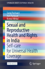 Sexual and Reproductive Health and Rights in India: Self-Care for Universal Health Coverage (Springerbriefs in Public Health) By Saroj Pachauri, Ash Pachauri, Komal Mittal Cover Image