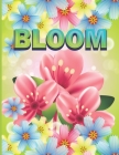 Bloom: An Adult Coloring Book Featuring Beautiful Flowers and Floral Designs By Books Art Cover Image