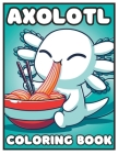 Axolotl coloring book: axolotl coloring book for kids and teens Cover Image
