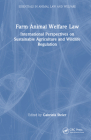 Farm Animal Welfare Law: International Perspectives on Sustainable Agriculture and Wildlife Regulation Cover Image
