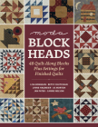 Moda Blockheads: 48 Quilt-Along Blocks Plus Settings for Finished Quilts By That Patchwork Place Cover Image