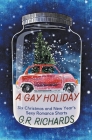 A Gay Holiday: Six Christmas and New Year's Sexy Romance Shorts By G. R. Richards Cover Image