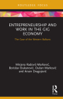Entrepreneurship and Work in the Gig Economy: The Case of the Western Balkans (Routledge Focus on Business and Management) Cover Image