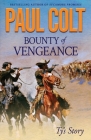 Bounty of Vengeance: Ty's Story By Paul Colt Cover Image