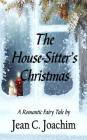 The House-Sitter's Christmas By Jean C. Joachim Cover Image