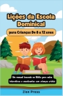 Lições da Escola Dominical para Crianças De 8 a 12 anos: Um manual baseado na Bíblia para aulas interativas e envolventes com crianças cristãs Cover Image