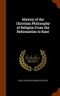 History of the Christian Philosophy of Religion from the Reformation to Kant Cover Image