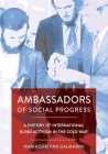 Ambassadors of Social Progress: A History of International Blind Activism in the Cold War By Maria Cristina Galmarini Cover Image