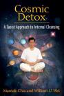 Cosmic Detox: A Taoist Approach to Internal Cleansing By Mantak Chia, William U. Wei Cover Image