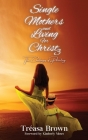 Single Mothers and Living for Christ 3: The Challenges of Parenting By Tréasa Brown, Kimberly Moses (Foreword by) Cover Image