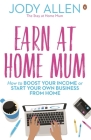 Earn at Home Mum By Jody Allen Cover Image