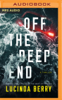 Off the Deep End: A Thriller By Lucinda Berry, Amy Landon (Read by), Andi Arndt (Read by) Cover Image