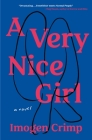 A Very Nice Girl: A Novel By Imogen Crimp Cover Image