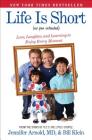 Life Is Short (No Pun Intended): Love, Laughter, and Learning to Enjoy Every Moment By Jennifer Arnold, MD, Bill Klein Cover Image