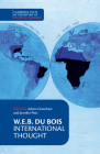 W. E. B. Du Bois: International Thought (Cambridge Texts in the History of Political Thought) By W. E. B. Du Bois, Adom Getachew (Editor), Jennifer Pitts (Editor) Cover Image