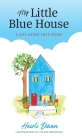 My Little Blue House: A Life-after-Love Story By Heidi Dixon, Coleen Bradfield (Illustrator) Cover Image