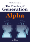The Teacher of Generation Alpha By Nihal Yurtseven (Editor) Cover Image