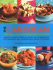 The Caribbean, Central & South American Cookbook: Tropical Cuisines Steeped in History: All the Ingredients and Techniques and 150 Sensational Step-By Cover Image