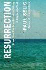 Resurrection: A Channeled Text: (Book One of the Manifestation Trilogy) By Paul Selig Cover Image