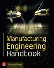 Manufacturing Engineering Handbook, Second Edition By Hwaiyu Geng Cover Image