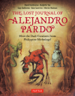 The Lost Journal of Alejandro Pardo: Meet the Dark Creatures from Philippines Mythology! By Budjette Tan, David Hontiveros, Kajo Baldisimo (Illustrator) Cover Image