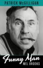 Funny Man: Mel Brooks By Patrick McGilligan Cover Image