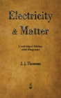 Electricity and Matter By J. J. Thomson Cover Image