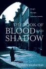 The Book of Blood and Shadow By Robin Wasserman Cover Image