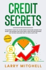 Credit Secrets: The Blueprint to Get Out of Debt, Manage your Money and Expenses, Repair Your Score and Delete Bad Credit Using Tips a Cover Image