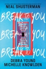 Break to You By Neal Shusterman, Debra Young, Michelle Knowlden Cover Image