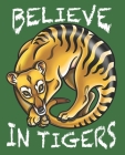 Believe In Tigers: A Thylacine Notebook of the Extinct Tasmanian Tassie Tiger Wolf from Australia By Sledgepainter Books Cover Image
