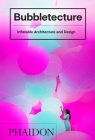 Bubbletecture: Inflatable Architecture and Design By Sharon Francis Cover Image