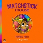 Matchstick Mouse: Pumpkin Party Cover Image