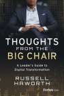 Thoughts from the Big Chair: A Leader's Guide to Digital Transformation By Russell Haworth Cover Image
