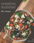 365 Creative Summer Recipes: An Inspiring Summer Cookbook for You By Adela Ray Cover Image