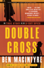 Double Cross: The True Story of the D-Day Spies Cover Image