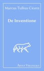 De Inventione - Marcus Tullius Cicero By Arma Virumque Editions (Editor), Marcus Tullius Cicero Cover Image