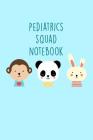 Pediatrics Squad Notebook: Funny Nursing Theme Notebook - Includes: Quotes From My Patients and Coloring Section - Graduation And Appreciation Gi By John M. Lakes Cover Image